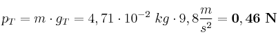 p_T = m\cdot g_T = 4,71\cdot 10^{-2}\ kg\cdot 9,8\frac{m}{s^2} = \bf 0,46\ N
