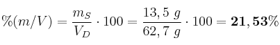 \%(m/V) = \frac{m_S}{V_D}\cdot 100 = \frac{13,5\ g}{62,7\ g}\cdot 100 = \bf 21,53\%