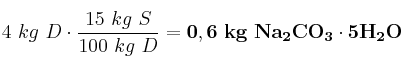 4\ kg\ D\cdot \frac{15\ kg\ S}{100\ kg\ D} = \bf 0,6\ kg\ Na_2CO_3\cdot 5H_2O