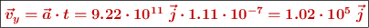 \fbox{\color[RGB]{192,0,0}{\bm{\vec v_y = \vec a\cdot t = 9.22\cdot 10^{11}\ \vec j\cdot 1.11\cdot 10^{-7} = 1.02\cdot 10^5\ \vec j}}}