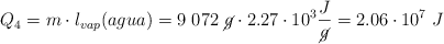 Q_4 = m\cdot l_{vap}(agua) = 9\ 072\ \cancel{g}\cdot 2.27\cdot 10^3\frac{J}{\cancel{g}} = 2.06\cdot 10^7\ J