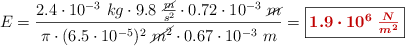 E = \frac{2.4\cdot 10^{-3}\ kg\cdot 9.8\ \frac{\cancel{m}}{s^2}\cdot 0.72\cdot 10^{-3}\ \cancel{m}}{\pi\cdot (6.5\cdot 10^{-5})^2\ \cancel{m^2}\cdot 0.67\cdot 10^{-3}\ m} = \fbox{\color[RGB]{192,0,0}{\bm{1.9\cdot 10^6\ \frac{N}{m^2}}}}