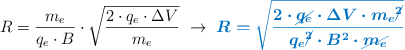 R = \frac{m_e}{q_e\cdot B}\cdot \sqrt{\frac{2\cdot q_e\cdot \Delta V}{m_e}}\ \to\ \color[RGB]{0,112,192}{\bm{R = \sqrt{\frac{2\cdot \cancel{q_e}\cdot \Delta V\cdot m_e\cancel{^2}}{q_e\cancel{^2}\cdot B^2\cdot \cancel{m_e}}}}