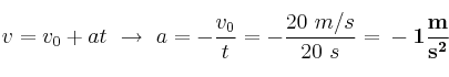 v = v_0 + at\ \to\ a = -\frac{v_0}{t} = -\frac{20\ m/s}{20\ s} = \bf -1\frac{m}{s^2}