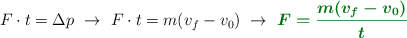 F\cdot t = \Delta p\ \to\ F\cdot t = m(v_f - v_0)\ \to\ \color[RGB]{2,112,20}{\bm{F = \frac{m(v_f - v_0)}{t}}}