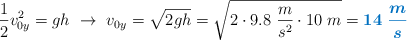 \frac{1}{2}v_{0y}^2 = gh\ \to\ v_{0y} = \sqrt{2gh} = \sqrt{2\cdot 9.8\ \frac{m}{s^2}\cdot 10\ m} = \color[RGB]{0,112,192}{\bm{14\ \frac{m}{s}}}