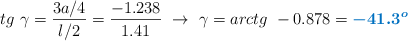 tg\ \gamma = \frac{3a/4}{l/2} = \frac{-1.238}{1.41}\ \to\ \gamma = arctg\ - 0.878 = \color[RGB]{0,112,192}{\bm{-41.3^o}}