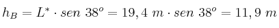 h_B = L^*\cdot sen\ 38^o = 19,4\ m\cdot sen\ 38^o = 11,9\ m