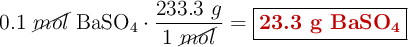 0.1\ \cancel{mol}\ \ce{BaSO_4}\cdot \frac{233.3\ g}{1\ \cancel{mol}} = \fbox{\color[RGB]{192,0,0}{\textbf{23.3 g \ce{BaSO_4}}}}