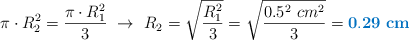 \pi \cdot R_2^2 = \frac{\pi \cdot R_1^2}{3}\ \to\ R_2 = \sqrt{\frac{R_1^2}{3}} = \sqrt{\frac{0.5^2\ cm^2}{3}} = \color[RGB]{0,112,192}{\bf 0.29\ cm}