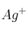 Ag^+