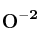 \bf O^{-2}