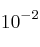 10^{-2}