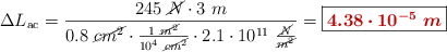 \Delta L_{\text{ac}} = \frac{245\ \cancel{N}\cdot 3\ m}{0.8\ \cancel{cm^2}\cdot \frac{1\ \cancel{m^2}}{10^4\ \cancel{cm^2}}\cdot 2.1\cdot 10^{11}\ \frac{\cancel{N}}{\cancel{m^2}}}} = \fbox{\color[RGB]{192,0,0}{\bm{4.38\cdot 10^{-5}\ m}}}