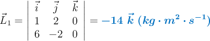 \vec{L}_1 = \left| \begin{array}{ccc} \vec i & \vec j & \vec k \\\newline 1 & 2 & 0 \\\newline 6 & -2 & 0 \end{array} \right|= \color[RGB]{0,112,192}{\bm{-14\ \vec{k}\ (kg\cdot m^2\cdot s^{-1})}}