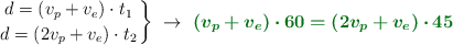 \left d = (v_p + v_e)\cdot t_1 \atop d = (2v_p + v_e)\cdot t_2 \right \}\ \to\ \color[RGB]{2,112,20}{\bm{(v_p + v_e)\cdot 60 = (2v_p + v_e)\cdot 45}