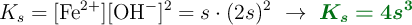 K_s = [\ce{Fe^{2+}}][\ce{OH-}]^2 = s\cdot (2s)^2\ \to\ \color[RGB]{2,112,20}{\bm{K_s = 4s^3}}