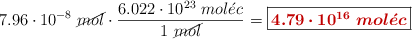7.96\cdot 10^{-8}\ \cancel{mol}\cdot \frac{6.022\cdot 10^{23}\ mol\acute{e}c}{1\ \cancel{mol}} = \fbox{\color[RGB]{192,0,0}{\bm{4.79\cdot 10^{16}\ mol\acute{e}c}}}