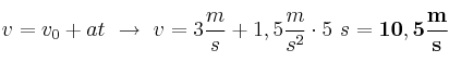 v = v_0 + at\ \to\ v = 3\frac{m}{s} + 1,5\frac{m}{s^2}\cdot 5\ s = \bf 10,5\frac{m}{s}