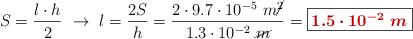 S = \frac{l\cdot h}{2}\ \to\ l = \frac{2S}{h} = \frac{2\cdot 9.7\cdot 10^{-5}\ m\cancel{^2}}{1.3\cdot 10^{-2}\ \cancel{m}} = \fbox{\color[RGB]{192,0,0}{\bm{1.5\cdot 10^{-2}\ m}}}