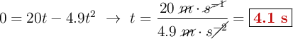 0 = 20t - 4.9t^2\ \to\ t = \frac{20\ \cancel{m}\cdot \cancel{s^{-1}}}{4.9\ \cancel{m}\cdot s\cancel{^{-2}}} = \fbox{\color[RGB]{192,0,0}{\bf 4.1\ s}}