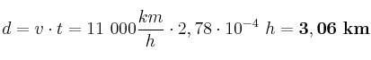 d = v\cdot t = 11\ 000\frac{km}{h}\cdot2,78\cdot 10^{-4}\ h = \bf 3,06\ km