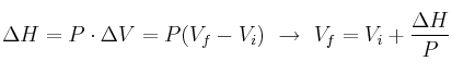 \Delta H = P\cdot \Delta V = P(V_f - V_i)\ \to\ V_f = V_i + \frac{\Delta H}{P}