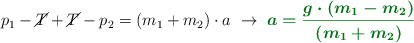  p_1 - \cancel{T} + \cancel{T} - p_2 = (m_1 + m_2)\cdot a\ \to\ \color[RGB]{2,112,20}{\bm{a = \frac{g\cdot (m_1 - m_2)}{(m_1 + m_2)}}}