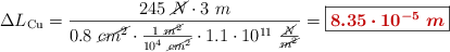 \Delta L_{\text{Cu}} = \frac{245\ \cancel{N}\cdot 3\ m}{0.8\ \cancel{cm^2}\cdot \frac{1\ \cancel{m^2}}{10^4\ \cancel{cm^2}}\cdot 1.1\cdot 10^{11}\ \frac{\cancel{N}}{\cancel{m^2}}}} = \fbox{\color[RGB]{192,0,0}{\bm{8.35\cdot 10^{-5}\ m}}}