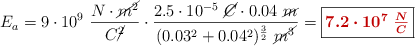 E_a = 9\cdot 10^9\ \frac{N\cdot \cancel{m^2}}{C\cancel{^2}}\cdot \frac{2.5\cdot 10^{-5}\ \cancel{C}\cdot 0.04\ \cancel{m}}{(0.03^2 + 0.04^2)^{\frac{3}{2}}\ \cancel{m^3}} = \fbox{\color[RGB]{192,0,0}{\bm{7.2\cdot 10^7\ \frac{N}{C}}}}