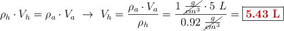 \rho_h\cdot V_h = \rho_a\cdot V_a\ \to\ V_h = \frac{\rho_a\cdot V_a}{\rho_h} = \frac{1\ \cancel{\frac{g}{cm^3}}\cdot 5\ L}{0.92\ \cancel{\frac{g}{cm^3}}} = \fbox{\color[RGB]{192,0,0}{\bf 5.43\ L}}