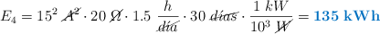 E_4 = 15^2\ \cancel{A^2}\cdot 20\ \cancel{\Omega}\cdot 1.5\ \frac{h}{\cancel{d\acute{\imath}a}}\cdot 30\ \cancel{d\acute{\imath}as}\cdot \frac{1\ kW}{10^3\ \cancel{W}} = \color[RGB]{0,112,192}{\bf 135\ kWh}