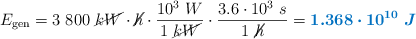 E_{\text{gen}} = 3\ 800\ \cancel{kW}\cdot \cancel{h}\cdot \frac{10^3\ W}{1\ \cancel{kW}}\cdot \frac{3.6\cdot 10^3\ s}{1\ \cancel{h}} = \color[RGB]{0,112,192}{\bm{1.368\cdot 10^{10}\ J}}