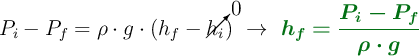 P_i - P_f = \rho\cdot g\cdot (h_f - \cancelto{0}{h_i})\ \to\ \color[RGB]{2,112,20}{\bm{h_f = \frac{P_i - P_f}{\rho\cdot g}}}