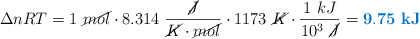 \Delta nRT = 1\ \cancel{mol}\cdot 8.314\ \frac{\cancel{J}}{\cancel{K}\cdot \cancel{mol}}\cdot 1173\ \cancel{K}\cdot \frac{1\ kJ}{10^3\ \cancel{J}} = \color[RGB]{0,112,192}{\bf 9.75\ kJ}