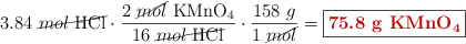 3.84\ \cancel{mol\ \ce{HCl}}\cdot \frac{2\ \cancel{mol}\ \ce{KMnO4}}{16\ \cancel{mol\ \ce{HCl}}}\cdot \frac{158\ g}{1\ \cancel{mol}} = \fbox{\color[RGB]{192,0,0}{\bf 75.8\ g\ \ce{KMnO4}}}
