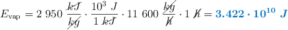 E_{\text{vap}} = 2\ 950\ \frac{\cancel{kJ}}{\cancel{kg}}\cdot \frac{10^3\ J}{1\ \cancel{kJ}}\cdot 11\ 600\ \frac{\cancel{kg}}{\cancel{h}}\cdot 1\ \cancel{h} = \color[RGB]{0,112,192}{\bm{3.422\cdot 10^{10}\ J}}