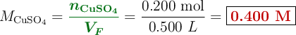 M_{\ce{CuSO4}} = {\color[RGB]{2,112,20}{\bm{\frac{n_{\ce{CuSO4}}}{V_F}}}} = \frac{0.200\ \text{mol}}{0.500\ L} = \fbox{\color[RGB]{192,0,0}{\bf 0.400\ M}}