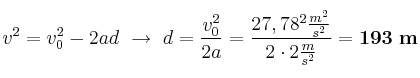 v^2 = v_0^2 - 2ad\ \to\ d = \frac{v_0^2}{2a} = \frac{27,78^2\frac{m^2}{s^2}}{2\cdot 2\frac{m}{s^2}} = \bf 193\ m