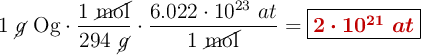 1\ \cancel{g}\ \ce{Og}\cdot \frac{1\ \cancel{\text{mol}}}{294\ \cancel{g}}\cdot \frac{6.022\cdot 10^{23}\ at}{1\ \cancel{\text{mol}}} = \fbox{\color[RGB]{192,0,0}{\bm{2\cdot 10^{21}\ at}}}