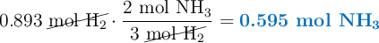 0.893\ \cancel{\text{mol}\ \ce{H2}}\cdot \frac{2\ \text{mol}\ \ce{NH3}}{3\ \cancel{\text{mol}\ \ce{H2}}} = \color[RGB]{0,112,192}{\textbf{0.595 mol \ce{NH3}}}