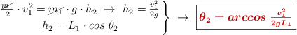 \left \frac{\cancel{m_1}}{2}\cdot v_1^2 = \cancel{m_1}\cdot g\cdot h_2\ \to\ h_2 = \frac{v_1^2}{2g} \atop h_2 = L_1\cdot cos\ \theta_2 \right \}\ \to\ \fbox{\color[RGB]{192,0,0}{\bm{\theta_2 = arccos\ \frac{v_1^2}{2gL_1}}}}