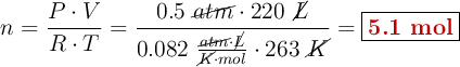 n = \frac{P\cdot V}{R\cdot T} = \frac{ 0.5\ \cancel{atm}\cdot 220\ \cancel{L}}{0.082\ \frac{\cancel{atm}\cdot \cancel{L}}{\cancel{K}\cdot mol}\cdot 263\ \cancel{K}} = \fbox{\color[RGB]{192,0,0}{\bf 5.1\ mol}}