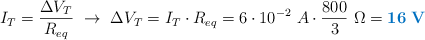 I_T = \frac{\Delta V_T}{R_{eq}}\ \to\ \Delta V_T = I_T\cdot R_{eq} = 6\cdot 10^{-2}\ A\cdot \frac{800}{3}\ \Omega = \color[RGB]{0,112,192}{\bf 16\ V}