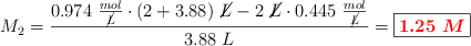 M_2 = \frac{0.974\ \frac{mol}{\cancel{L}}\cdot (2 + 3.88)\ \cancel{L} - 2\ \cancel{L}\cdot 0.445\ \frac{mol}{\cancel{L}}}{3.88\ L} = \fbox{\color{red}{\bm{1.25\ M}}}