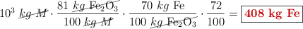 10^3\ \cancel{kg\ M}\cdot \frac{81\ \cancel{kg\ \ce{Fe2O3}}}{100\ \cancel{kg\ M}}\cdot \frac{70\ kg\ \ce{Fe}}{100\ \cancel{kg\ \ce{Fe2O3}}}\cdot \frac{72}{100} = \fbox{\color[RGB]{192,0,0}{\textbf{408\ kg\ Fe}}}