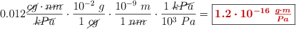0.012\frac{\cancel{cg}\cdot \cancel{nm}}{\cancel{kPa}}\cdot \frac{10^{-2}\ g}{1\ \cancel{cg}}\cdot \frac{10^{-9}\ m}{1\ \cancel{nm}}\cdot \frac{1\ \cancel{kPa}}{10^3\ Pa} = \fbox{\color[RGB]{192,0,0}{\bm{1.2\cdot 10^{-16}\ \frac{g\cdot m}{Pa}}}}