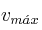 v_{m\acute{a}x}