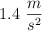 1.4\ \texstyle{m\over s^2}