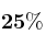 \bf 25\%